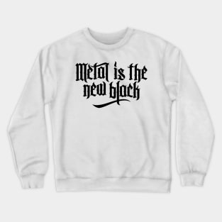 Metal is the new black No.1 (black) Crewneck Sweatshirt